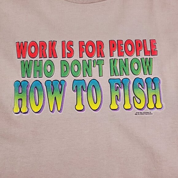 WORK IS FOR PEOPLE WHO DON’T KNOW HOW TO FISH Men's Crew Neck  T-shirt - 2XL - Picture 9 of 12